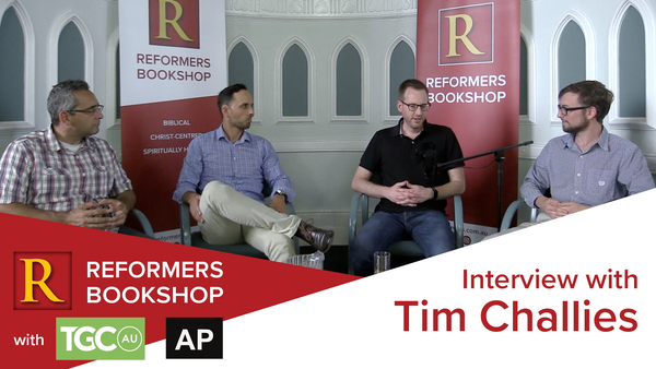 Reformers Interview With Tim Challies | Gospel Coalition, AP