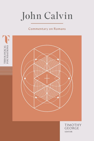 John Calvin: Commentary on Romans by Timothy George