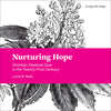 Nurturing Hope: Christian Pastoral Care in the Twenty-First Century by Lynne M. Baab