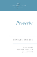 Crossway Classic: Proverbs by Charles Bridges