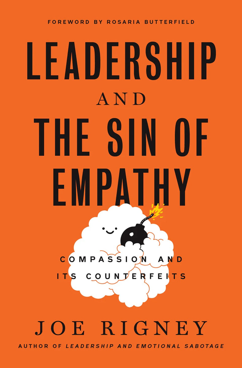 Leadership and the Sin of Empathy: Compassion and Its Counterfeits by ...
