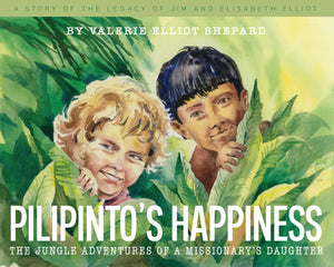 Pilipinto: The Jungle Adventures of a Missionary's Daughter by Valerie Elliot Shepard