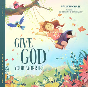 Give God Your Worries: Bible Verses to Remember by Sally Michael; Sengsavane Chounramany (Illustrator)