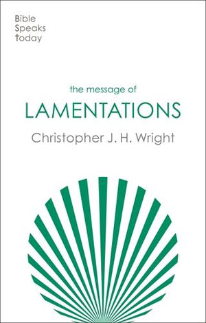 BST Message of Lamentations by Christopher J. H. Wright