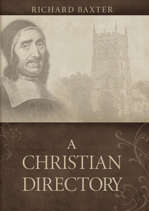 Christian Directory, A by Richard Baxter