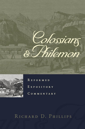 REC Colossians & Philemon by Richard D. Phillips
