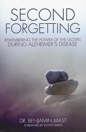9780310513872-Second Forgetting: Remembering The Power Of The Gospel During Alzheimer’s Disease-Mast, Benjamin