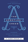 The Apostles' Creed by Mohler Jr., R. Albert (9780718099152) Reformers Bookshop