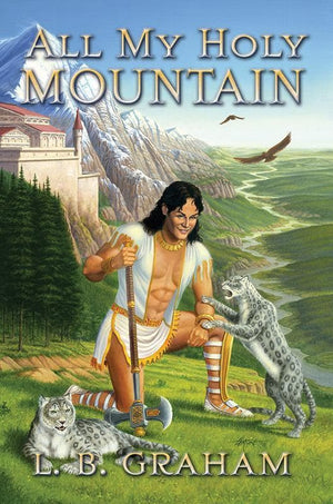 9780875527246-All My Holy Mountain: The Binding of the Blade Book 5-Graham, L.B.