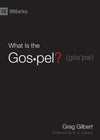 9781433515002-9Marks What is the Gospel-Gilbert, Greg