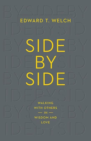 9781433547119-Side By Side: Walking with Others in Wisdom and Love-Welch, Edward T.