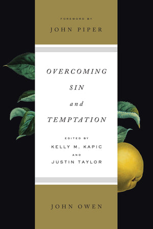 Overcoming Sin and Temptation by Owen, John (Ed Kapic, Kelly & Taylor, Justin) (9781433550089) Reformers Bookshop