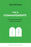 10 Commandments, The: What They Mean, Why They Matter, and Why We Should Obey Them by DeYoung, Kevin (9781433559679) Reformers Bookshop