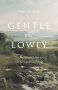 Gentle and Lowly: The Heart of Christ for Sinners and Sufferers by Ortlund, Dane (9781433566134) Reformers Bookshop