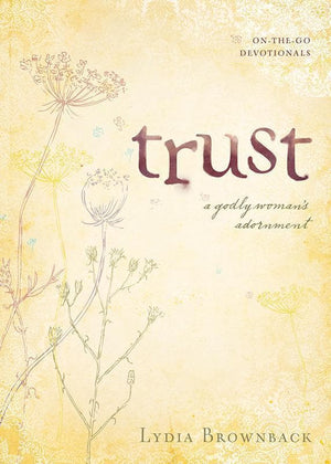 9781581349573-Trust: A Godly Woman's Adornment-Brownback, Lydia