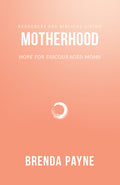 RBL Motherhood: Hope for Discouraged Moms by Payne, Brenda