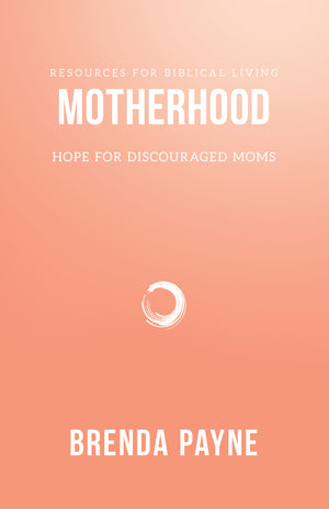 RBL Motherhood: Hope for Discouraged Moms by Payne, Brenda