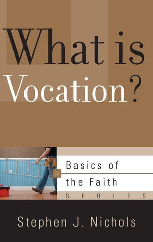 9781596381773-BRF What is Vocation-Nichols, Stephen J.