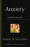 9781596384187-GRL Anxiety: Anatomy and Cure-Kellemen, Robert W.