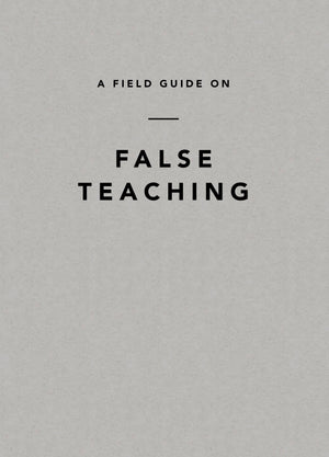 A Field Guide on False Teaching by Ligonier Ministries (9781642892680) Reformers Bookshop