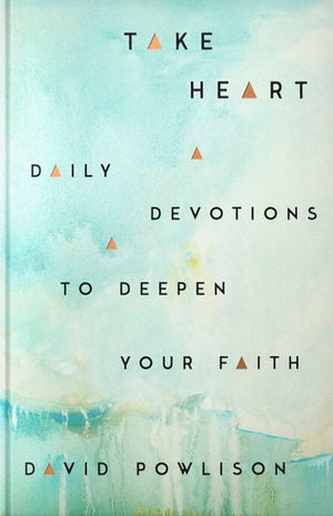 Take Heart: Daily Devotions To Deepen Your Faith