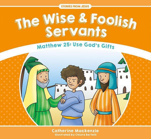 9781781917589-SFJ The Wise and Foolish Servants - Mathew 25: Use God's Gifts-Mackenzie, Catherine