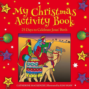 9781781917596-My Christmas Activity Book: 25 Days to Celebrate Jesus' Birth-Mackenzie, Catherine & Shaw, Kim