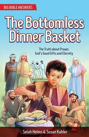 9781781918746-BBA The Bottomless Dinner Basket: The Truth about Prayer, God's Good Gifts and Eternity-Helms, Selah & Kahler, Susan