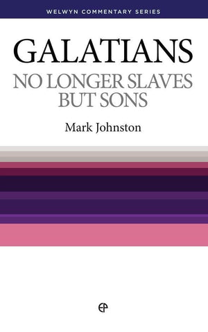 WCS Galatians: No Longer Slaves But Sons by Johnston, Mark (9781783972418) Reformers Bookshop
