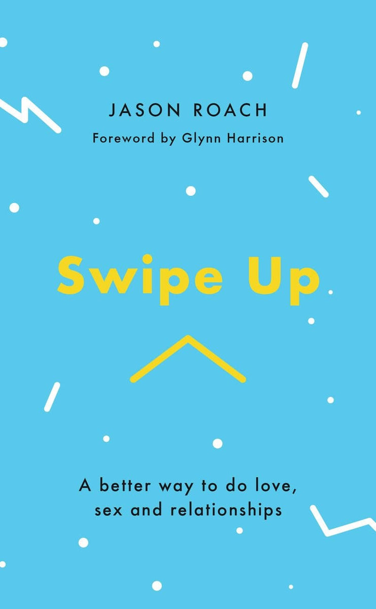 Swipe Up: A better way to do love, sex and relationships