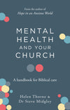 Mental Health and Your Church: A Handbook for Biblical Care by Dr. Steve Midgley; Helen Thorne