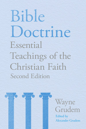 Bible Doctrine: Essential Teachings Of The Christian Faith (2nd Edition) by Wayne Grudem
