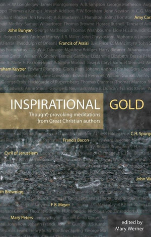 Inspirational Gold: Thought Provoking Meditations from Great Christian Authors by Werner, Mary (9781845500603) Reformers Bookshop
