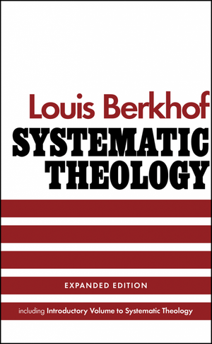 Louis Berkhof Systematic Theology