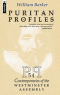 Puritan Profiles: 54 Contemporaries of the Westminster Assembly by Barker, William (9781857921915) Reformers Bookshop