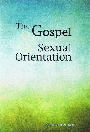 9781884527371-Gospel and Sexual Orientation, The-Lefebvre, Michael (Editor)