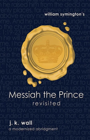 9781884527913-Messiah the Prince Revisited: A Modernized Abridgment-Wall, J. K.