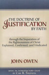 The Doctrine of Justification by Faith: Through the Imputation of the Righteousness of Christ Explained, Confirmed, and Vindicated by Owen, John (9781892777973) Reformers Bookshop