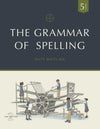Grammar of Spelling, The: Grade 5