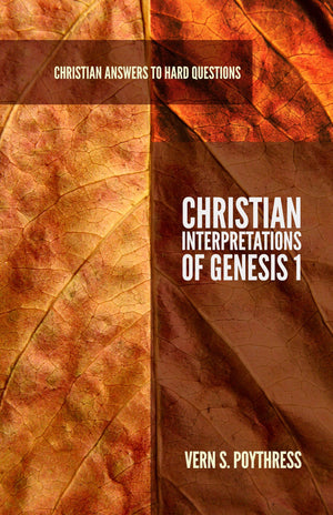9781596386860-Christian-Interpretations-of-Genesis-1-Vern-S-Poythress
