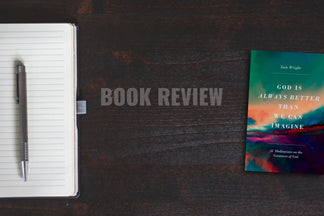 Book Review: God is Always Better Than We Can Imagine (Iain Wright)
