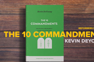 Interview with Kevin DeYoung - The 10 Commandments