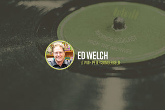 Reformers Bookcast: From the Archives (Ed Welch with Peter Sondergeld)