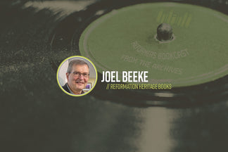 Reformers Bookcast: From the Archives (Joel Beeke)