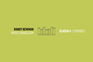 Reformers Bookcast: Randy Newman (Mere Evangelism) - Season 4 Episode 1
