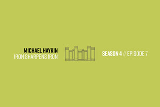 Reformers Bookcast: Michael Haykin (Iron Sharpens Iron) - Season 4 Episode 7