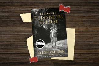 Book Review : Becoming Elisabeth Elliot