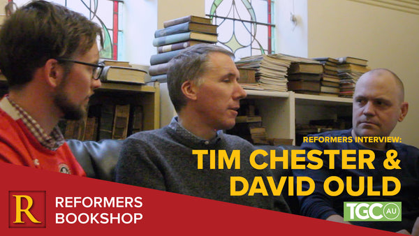 Tim Shetler Reformers Interview with Tim Chester | Reformers Bookshop