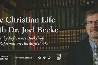 Reformers Event: The Christian Life with Dr. Joel Beeke