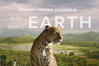 The Riot and the Dance: Earth -- Screenings at Reformers Bookshop